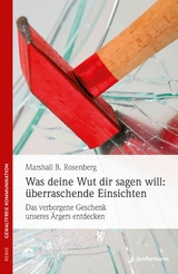 Was deine Wut dir sagen will: überraschende Einsichten - Marshall B. Rosenberg