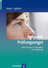 Ratgeber Prüfungsangst - Lydia Fehm, Thomas Fydrich