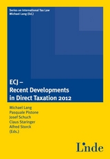 ECJ - Recent Developments in Direct Taxation 2012 - Lang, Michael; Pistone, Pasquale; Schuch, Josef; Staringer, Claus; Storck, Alfred