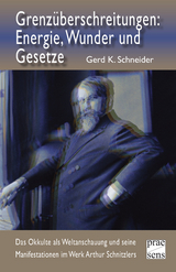 Grenzüberschreitungen: Energie, Wunder und Gesetze - Gerd K Schneider