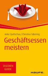 Geschäftsessen meistern - Anke Quittschau-Beilmann, Christina Tabernig