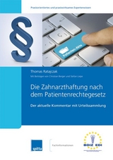 Die Zahnarzthaftung nach dem Patientenrechtegesetz - Thomas Ratajczak, Christian Berger, Stefan Liepe