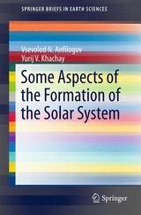 Some Aspects of the Formation of the Solar System - Vsevolod N. Anfilogov, Yurij V. Khachay