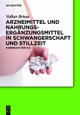 Arzneimittel und Nahrungsergänzungsmittel in Schwangerschaft und Stillzeit - Volker Briese