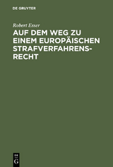 Auf dem Weg zu einem europäischen Strafverfahrensrecht - Robert Esser