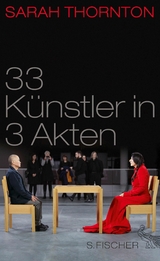 33 Künstler in 3 Akten -  Sarah Thornton