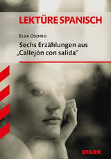 STARK Lektüre Spanisch - Elsa Osorio: Sechs Erzählungen aus "Callejón con salida" - Elsa Osorio