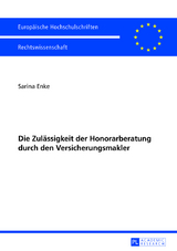 Die Zulässigkeit der Honorarberatung durch den Versicherungsmakler - Sarina Enke