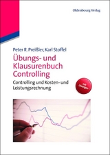 Übungs- und Klausurenbuch Controlling - Peter R. Preißler, Karl Stoffel