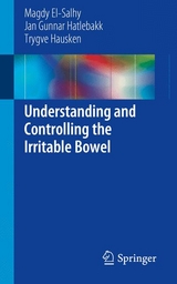 Understanding and Controlling the Irritable Bowel - Magdy El-Salhy, Jan Gunnar Hatlebakk, Trygve Hausken