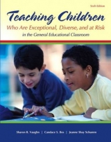 Teaching Students Who are Exceptional, Diverse, and At Risk in the General Education Classroom - Vaughn, Sharon R.; Bos, Candace S.; Schumm, Jeanne Shay