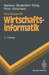 Grundzüge der Wirtschaftsinformatik - Mertens, Peter; Bodendorf, Freimut; König, Wolfgang; Picot, Arnold; Schumann, Matthias