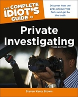 The Complete Idiot's Guide To Private Investigating, Third Edition - Brown, Steven Kerry