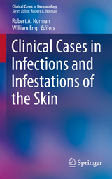 Clinical Cases in Infections and Infestations of the Skin - 