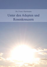 Unter den Adepten und Rosenkreuzer - Franz Hartmann