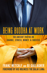 Being Buddha at Work -  BJ Gallagher,  Franz Metcalf