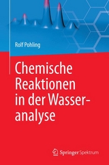 Chemische Reaktionen in der Wasseranalyse - Rolf Pohling