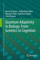 Quantum Adaptivity in Biology: From Genetics to Cognition - Masanari Asano, Andrei Khrennikov, Masanori Ohya, Yoshiharu Tanaka, Ichiro Yamato