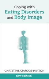 Coping with Eating Disorders and Body Image - Craggs-Hinton, Christine