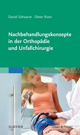 Nachbehandlungskonzepte in der Orthopädie und Unfallchirurgie - Daniel Schwarze, Dieter Rixen