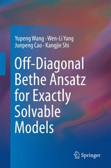 Off-Diagonal Bethe Ansatz for Exactly Solvable Models - Yupeng Wang, Wen-Li Yang, Junpeng Cao, Kangjie Shi