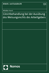 Gleichbehandlung bei der Ausübung des Weisungsrechts des Arbeitgebers - Wiebke Horst