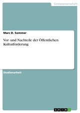 Vor- und Nachteile der Öffentlichen Kulturförderung -  Marc D. Sommer