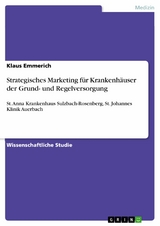 Strategisches Marketing für Krankenhäuser der Grund- und Regelversorgung - Klaus Emmerich