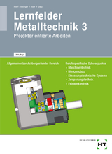 Lernfelder Metalltechnik 3 - Robert Hönmann, Manfred Riß, Martin Bissinger, Hans Mayr, Angela Glatz