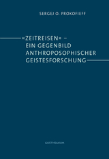 'Zeitreisen' – ein Gegenbild anthroposophischer Geistesforschung - Sergej O. Prokofieff