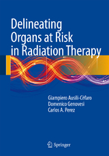 Delineating Organs at Risk in Radiation Therapy - Giampiero Ausili Cèfaro, Domenico Genovesi, Carlos A. Perez