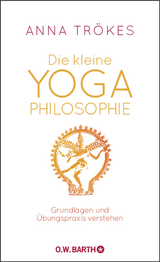 Die kleine Yoga-Philosophie - Anna Trökes