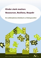 Kinder stark machen: Ressourcen, Resilienz, Respekt - Raimund Geene, Claudia Höppner, Rolf Rosenbrok, Beatrice Hungerland, Manfred Liebel, Franziska Lutzmann, Susanne Borkowski, Detlef Pech, Friederike Haehnel, Johanna Kloss, Anne Wihstutz, Beate A. Schücking, Eva Luber, Günter Mey, Dorthe Namuth, Eva Lischke, Nicola Wolf-Kühn, Nicolas Eden, Tobias Wenzel, Claudia Wendel, Anette Schmitt, Sigrid Graumann, Alexandra Jekal, Simone Wejda, Romy Schulze, Anne Richter-Kornwitz, Michael Klundt, Alexandra Sann, Mechthild Paul