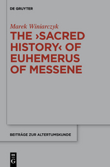 The "Sacred History" of Euhemerus of Messene - Marek Winiarczyk