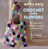 Cute & Easy Crochet with Flowers - Trench, Nicki