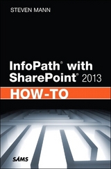 InfoPath with SharePoint 2013 How-To - Mann, Steven