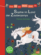 Erst ich ein Stück, dann du - Sophie im Land der Zauberponys - Patricia Schröder