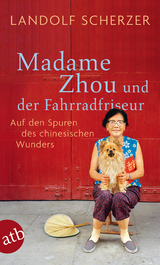 Madame Zhou und der Fahrradfriseur - Landolf Scherzer