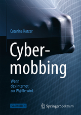 Cybermobbing - Wenn das Internet zur W@ffe wird - Catarina Katzer