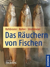 Das Räuchern von Fischen - Rehbronn, Edmund; Reiter, Reinhard; Strohmeier, Walter