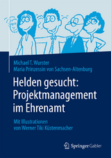 Helden gesucht: Projektmanagement im Ehrenamt - Michael Wurster, Maria Prinzessin von Sachsen-Altenburg