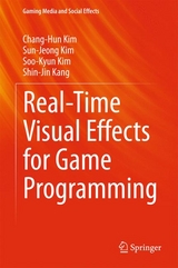 Real-Time Visual Effects for Game Programming - Chang-Hun Kim, Sun-Jeong Kim, Soo-Kyun Kim, Shin-Jin Kang