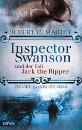 Inspector Swanson und der Fall Jack the Ripper -  Robert C. Marley