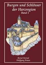 Burgen und Schlösser der Harzregion - Bernd Sternal, Wolfgang Braun