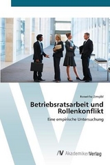 Betriebsratsarbeit und Rollenkonflikt - Zirngibl, Roswitha