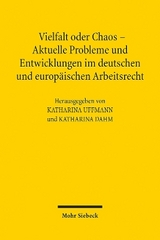 Vielfalt oder Chaos - Aktuelle Probleme und Entwicklungen im deutschen und europäischen Arbeitsrecht - 