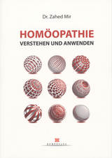 Homöopathie verstehen und anwenden - Zahed Mir