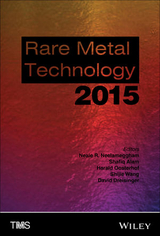 Rare Metal Technology 2015 - Neale R. Neelameggham, Shafiq Alam, Harald Oosterhof, Animesh A. Jha, David Dreisinger, Shijie Wang