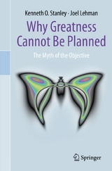 Why Greatness Cannot Be Planned - Kenneth O. Stanley, Joel Lehman