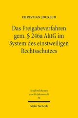 Das Freigabeverfahren gem. § 246a AktG im System des einstweiligen Rechtsschutzes - Christian Jocksch